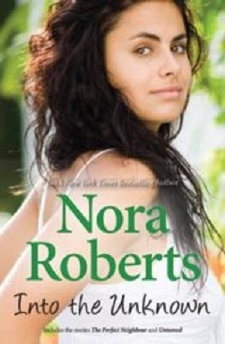 Into the Unknown by Nora Roberts 2 in 1 The Perfect Neighbour and Untamed